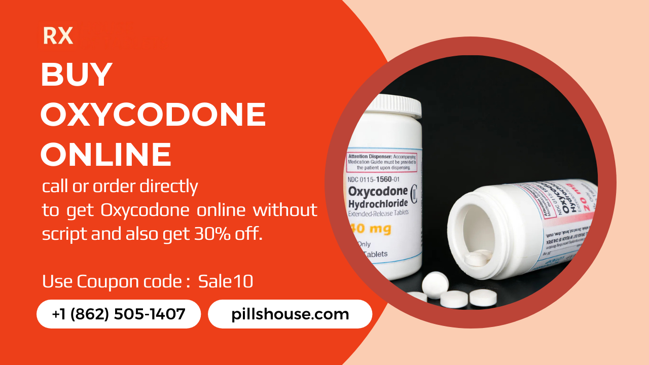 Buy Oxycodone Online With House Of Pills